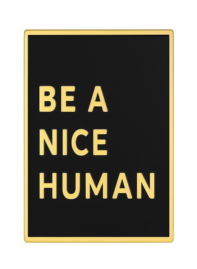 PinMaze Be a Nice Human Lapel Pin - Funny Cool Inspirational Message Brooch for Shirt Hat Jacket Hoodie - Image 1